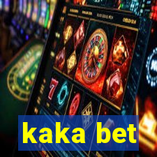 kaka bet